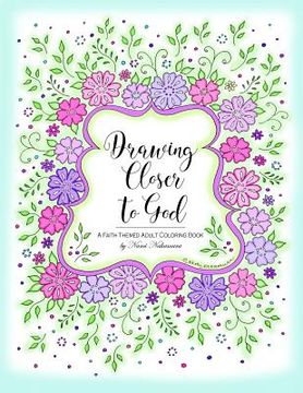portada Drawing Closer to God: A Faith Themed Adult Coloring Book (en Inglés)