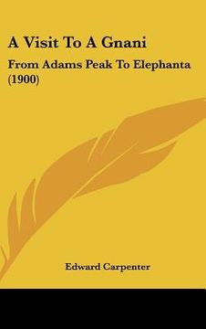 portada a visit to a gnani: from adams peak to elephanta (1900) (en Inglés)