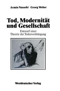 Tod, Modernität Und Gesellschaft: Entwurf Einer Theorie Der Todesverdrängung (in German)