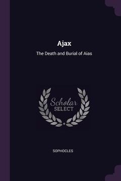 portada Ajax: The Death and Burial of Aias (en Inglés)