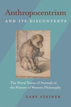 portada Anthropocentrism and Its Discontents: The Moral Status of Animals in the History of Western Philosophy