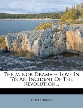 portada the minor drama -- love in '76: an incident of the revolution... (en Inglés)