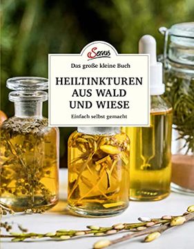 portada Das Kleine Buch: Heiltinkturen aus Wald und Wiese (en Alemán)