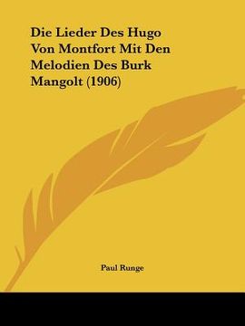 portada Die Lieder Des Hugo Von Montfort Mit Den Melodien Des Burk Mangolt (1906) (en Alemán)