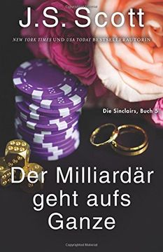portada Der Milliardär Geht Aufs Ganze: Die Sinclairs (Buch 5): Volume 5 (in German)