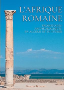 portada L'Afrique romaine: Promenades archéologiques en Algérie et en Tunisie (en Francés)