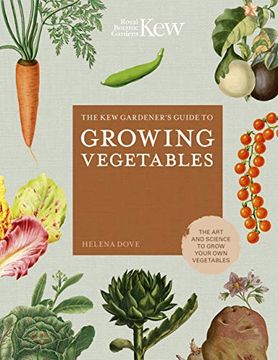 portada The kew Gardener's Guide to Growing Vegetables: The art and Science to Grow Your own Vegetables (Kew Experts) (en Inglés)