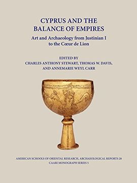 portada Cyprus and the Balance of Empires: Art and Archaeology From Justinian i to the Coeur de Lion (Asor Archaeological Reports) 