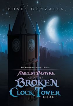 portada Amelia Blayke and the Broken Clock Tower (en Inglés)