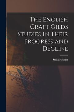 portada The English Craft Gilds Studies in Their Progress and Decline