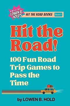portada Hit the Road! 100 fun Road Trip Games to Pass the Time (en Inglés)