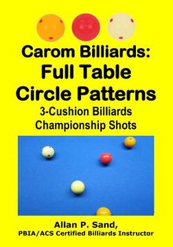 portada Carom Billiards: Full Table Circle Patterns: 3-Cushion Billiards Championship Shots (en Inglés)