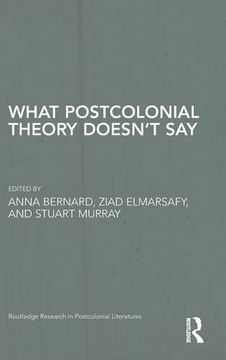 portada What Postcolonial Theory Doesn’t Say (Routledge Research in Postcolonial Literatures)