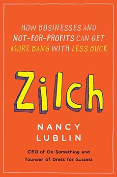 portada Zilch: How Businesses and Not-For-Profits can get More Bang With Less Buck (en Inglés)