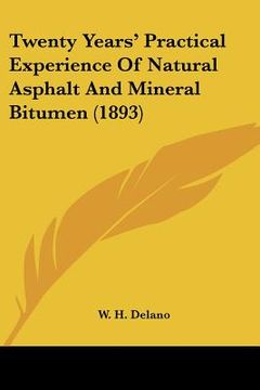 portada twenty years' practical experience of natural asphalt and mineral bitumen (1893) (en Inglés)