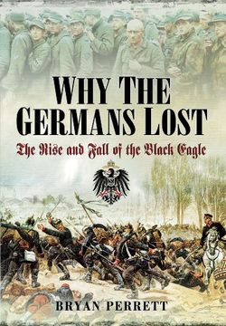 portada Why the Germans Lost: The Rise and Fall of the Black Eagle