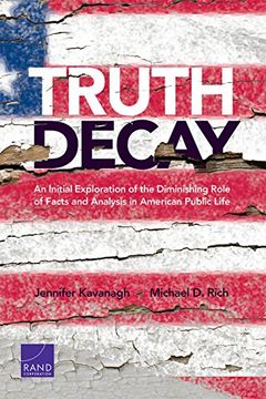 portada Truth Decay: An Initial Exploration of the Diminishing Role of Facts and Analysis in American Public Life