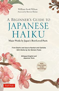 portada A Beginner's Guide to Japanese Haiku: Major Works by Japan's Best-Loved Poets - From Basho and Issa to Ryokan and Santoka, With Works by six Women Poets (Free Online Audio) (en Inglés)