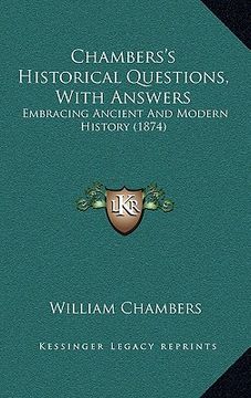 portada chambers's historical questions, with answers: embracing ancient and modern history (1874) (in English)