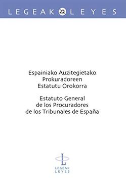 portada Espainiako Auzitegietako Prokuradoreen Estatutu Orokorra - Estatuto General de los Procuradores de los Tribunales de EspañA (Legeak - Leyes) (en Euskera, Español)