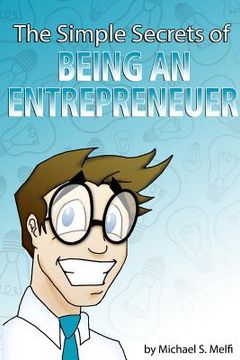 portada The Simple Secrets of Being an Entrepreneur (en Inglés)