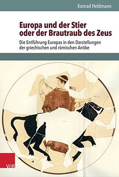 portada Europa Und Der Stier Oder Der Brautraub Des Zeus: Die Entfuhrung Europas in Den Darstellungen Der Griechischen Und Romischen Antike (in German)