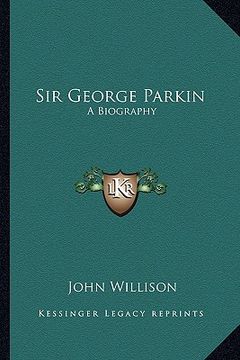 portada sir george parkin: a biography (en Inglés)