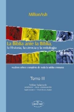 portada La Biblia ante la Biblia, la Historia, la ciencia y la mitología Tomo III