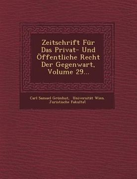 portada Zeitschrift Für Das Privat- Und Öffentliche Recht Der Gegenwart, Volume 29... (in German)