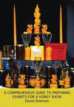 portada A Comprehensive Guide to Preparing Exhibits for a Honey Show (en Inglés)