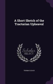 portada A Short Sketch of the Tractarian Upheaval (en Inglés)