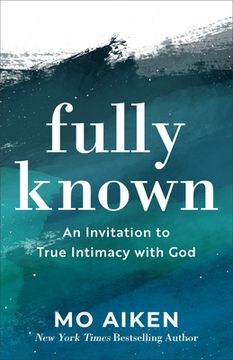 portada Fully Known: An Invitation to True Intimacy With god 