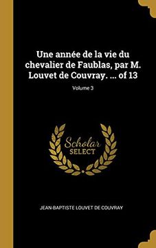 portada Une Année de la Vie Du Chevalier de Faublas, Par M. Louvet de Couvray. ... of 13; Volume 3 (en Francés)