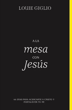 portada A la Mesa con Jesús: 66 Días Para Acercarte a Cristo y Fortalecer tu fe (in Spanish)
