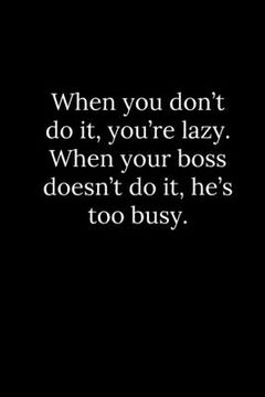 portada When you don't do it, you're lazy. When your boss doesn't do it, he's too busy. (en Inglés)