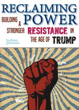 portada Reclaiming Power: Building a Stronger Resistance in the Age of Trump (en Inglés)