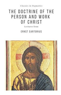 portada The Doctrine of the Person and Work of Christ (Classics in Dogmatics) (en Inglés)