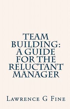 portada team building: a guide for the reluctant manager (en Inglés)