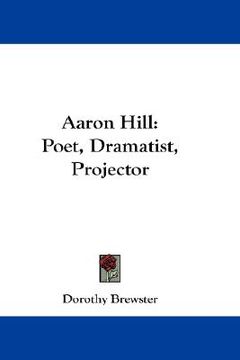 portada aaron hill: poet, dramatist, projector