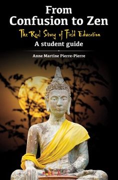 portada From Confusion to Zen: The Real Story of Field Education   A Student Guide: Volume 1