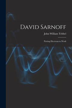 portada David Sarnoff: Putting Electrons to Work (en Inglés)