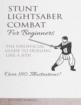 portada Stunt Lightsaber Combat for Beginners: The Unofficial Guide to Dueling Like a Jedi (en Inglés)