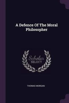 portada A Defence Of The Moral Philosopher (en Inglés)