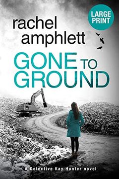 portada Gone to Ground: A Page-Turning Serial Killer Thriller (Detective kay Hunter Murder Mystery Series (Large Print)) 