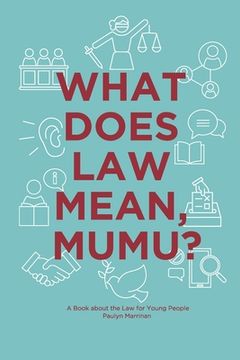 portada What Does Law Mean, Mumu?: A Book about the Law for Young People (en Inglés)