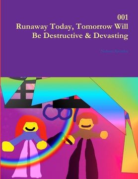 portada 001 Runaway Today, Tomorrow Will Be Destructive & Devasting (en Inglés)