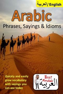 portada Arabic Phrases, Sayings & Idioms: Fast Arabic to Enrich your Language Now (in English)