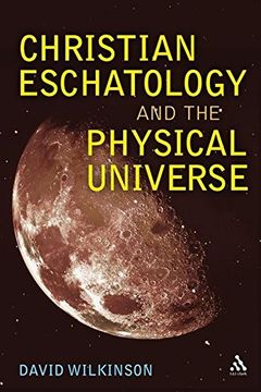 portada Christian Eschatology and the Physical Universe (en Inglés)