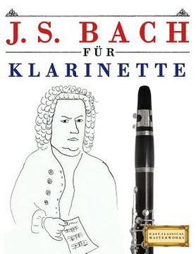 portada J. S. Bach Für Klarinette: 10 Leichte Stücke Für Klarinette Anfänger Buch (en Alemán)