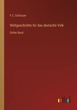 portada Weltgeschichte für das deutsche Volk: Dritter Band (en Alemán)